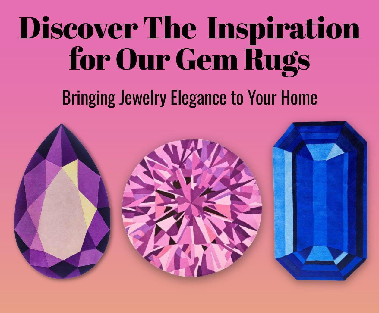 The Origins and Distinctive Shapes of Emerald, Diamond, and Drop Cuts – And How They Inspire Wear The House's Gem Rugs - Wear The House