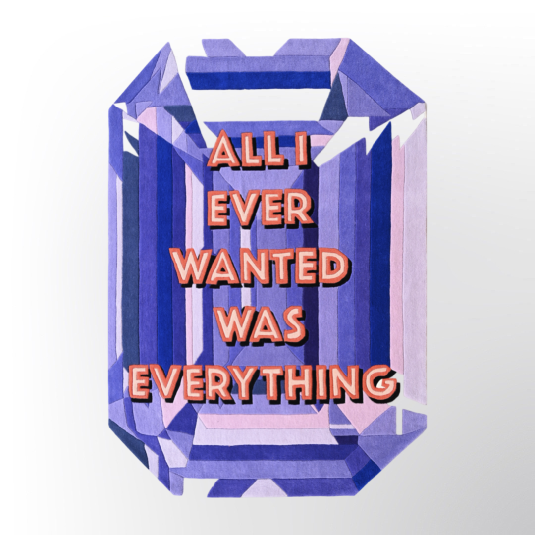 "ALL I EVER WANTED WAS EVERYTHING" CUSTOM GEM RUG